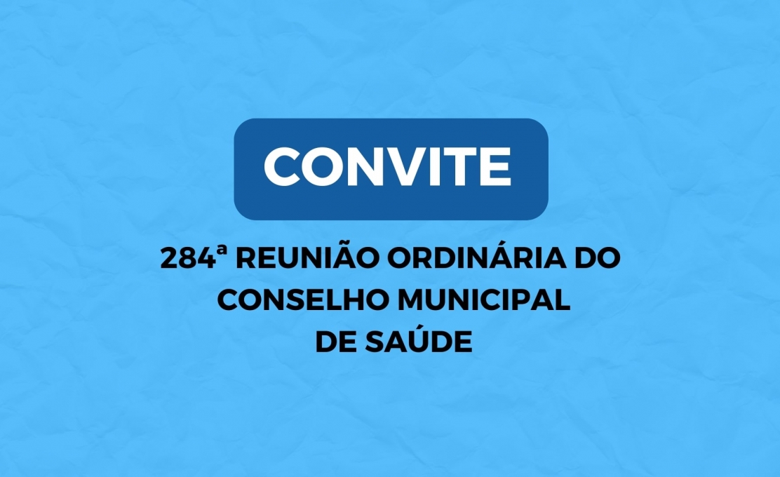 284ª Reunião Ordinária do  Conselho Municipal  de Saúde