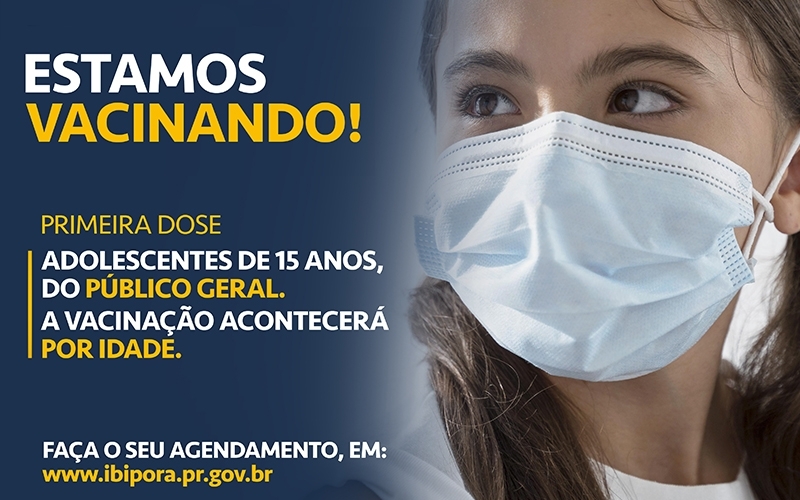 Ibiporã passa a vacinar, com agendamento, adolescentes de 15 anos do público geral, a partir desta quinta-feira (07)