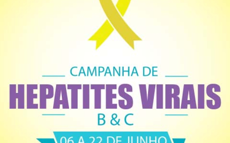 Campanha de Hepatites Virais B e C de 06 a 22 de junho