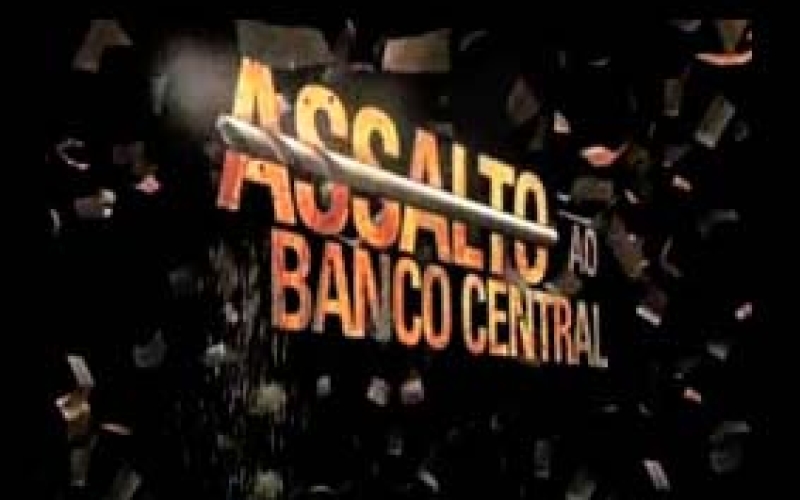 'ASSALTO AO BANCO CENTRAL'