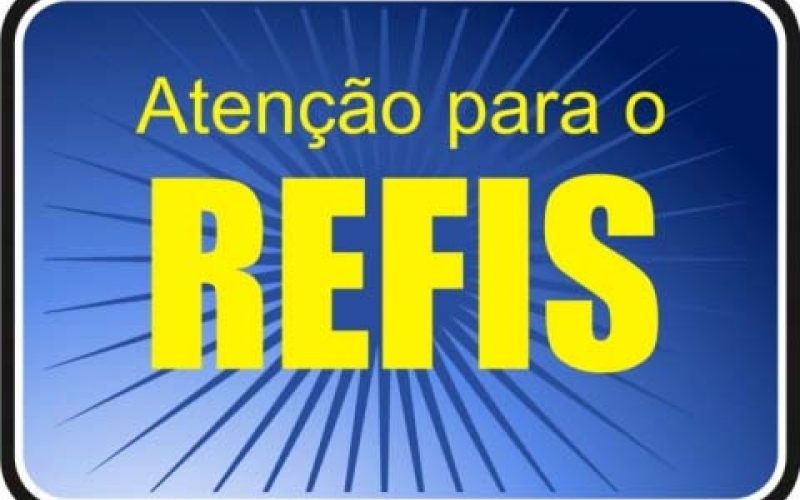 Atenção contribuintes, prazo do REFIS encerra dia 31