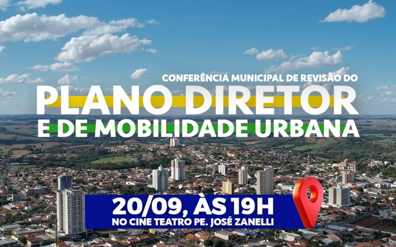 Saiba mais e participe! Conferência Municipal da Revisão do Plano Diretor e Elaboração do Plano de Mobilidade Urbana