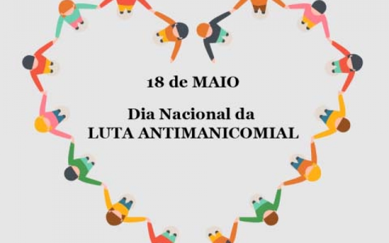 18 de Maio - Dia Nacional da Luta Antimanicomial