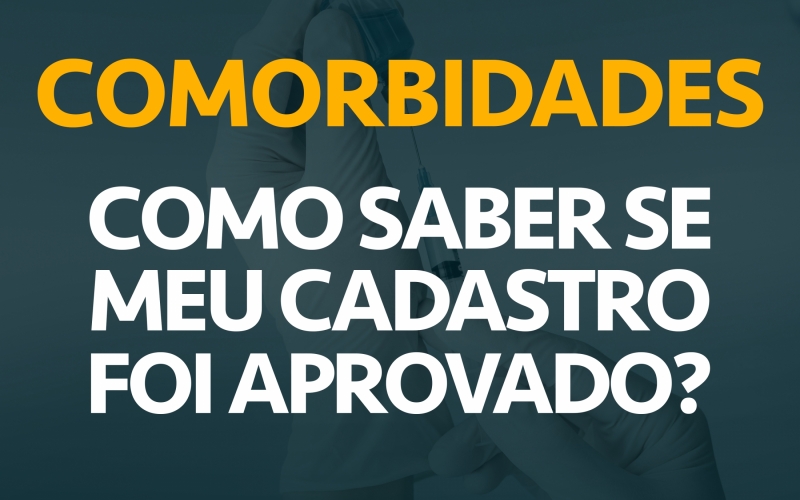 Como saber se meu cadastro para comorbidades foi aprovado?