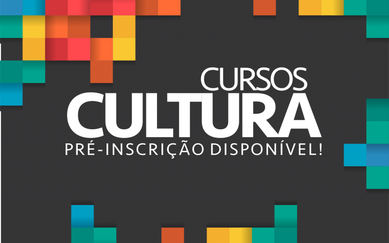 PRÉ-INSCRIÇÃO PARA OS CURSOS DA CULTURA