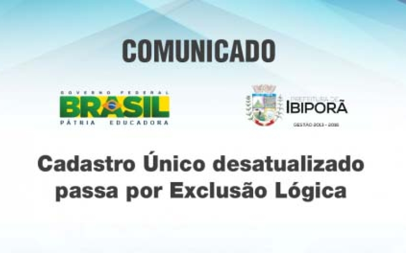 Cadastro Único desatualizado passa por Exclusão Lógica