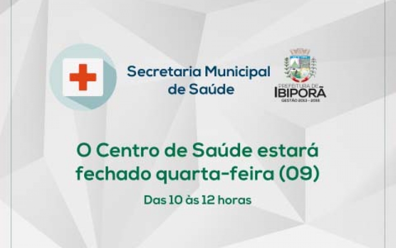 Centro de Saúde fecha das 10 às 12 horas na quarta-feira (09)