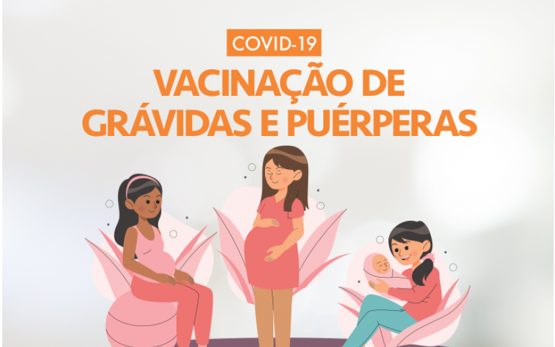 VACINAÇÃO DE GRÁVIDAS E PUÉRPERAS SEM NECESSIDADE DE AGENDAMENTO