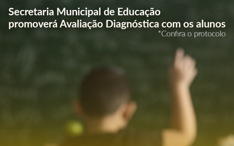 Secretaria Municipal de Educação promoverá Avaliação Diagnóstica com os alunos